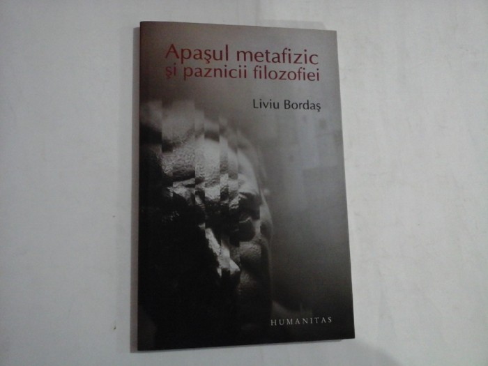 APASUL METAFIZIC SI PAZNICII FILOZOFIEI - LIVIU BORDAS