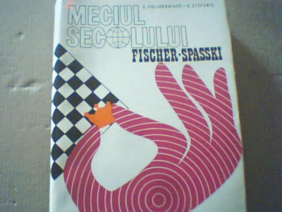 E. Polihroniade, C. Stefaniu - MECIUL SECOLULUI / FISCHER-SPASSKI ( 1974 ) foto