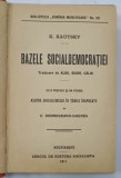 BAZELE SOCIALDEMOCRATIEI de K. KAUTSKY , cu o prefata si un studiu ASUPRA SOCIALIZMULUI IN TARILE INAPOIATE de C. DOBROGEANU - GHEREA , 1911 , COPERTA