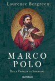 Cumpara ieftin Marco Polo. De la Veneția la Shangdu - Laurence Bergreen