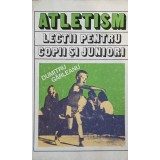 ATLETISM, LECTII PENTRU COPII SI JUNIORI-DUMITRU GARLEANU-227936