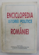 ENCICLOPEDIA ISTORIEI POLITICE A ROMANIEI 1859 - 2002, sub redactia lui STELIAN NEAGOE , 2003 foto