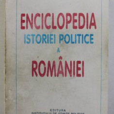 ENCICLOPEDIA ISTORIEI POLITICE A ROMANIEI 1859 - 2002, sub redactia lui STELIAN NEAGOE , 2003