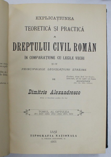 EXPLICATIUNEA TEORETICA SI PRACTICA A DREPTULUI CIVIL ROMAN IN COMPARATIUNE CU LEGILE VECHI SI CU PRINCIPALELE LEGISLATIUNI STRAINE de DIMITRIE ALEXAN
