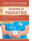 Teoria si practica nursing. Volumul 7: Nursing in psihiatrie - Vasile Baghiu