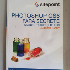 Photoshop CS6 fara secrete - Corrie Haffly