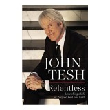 Relentless: Unleashing a Life of Purpose, Grit, and Faith