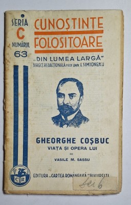 Gheorghe Coșbuc. Viața și opera lui &amp;ndash; Aut. Vasile M. Sassu, Ed. Cartea Rom&amp;acirc;nească, 1937 foto