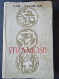 Stramosii - Radu Theodoru, 1966, 594 pag, stare buna