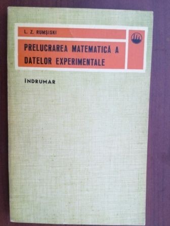 Prelucrarea matematica a datelor experimentale- I. Z. Rumsiski