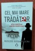 Cel mai mare tradator. Vietile secrete ale agentului George Blake. Editura Omnium, 2021 - Roger Hermiston, Alta editura