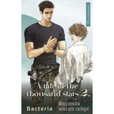 A tale of the thousand stars 2. - Megsz&aacute;molok veled ezer csillagot - Bacteria