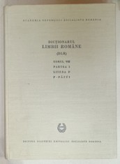 DICTIONARUL LIMBII ROMANE ( DLR ), TOMUL VIII , PARTEA I , LITERA P : P - PAZUI , redactori IORGU IORDAN ...ION COTEANU , 1972