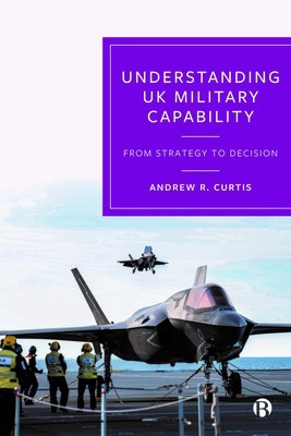 Understanding UK Military Capability: From Strategy to Decision foto