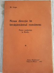 NICOLAE IORGA - NOUA DIRECTIE IN INVATAMATUL ROMANESC (editie interbelica) foto