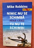 Cumpara ieftin Nimic nu se schimba pana cand tu nu te schimbi. Ed. For You, 2021 - Mike Robbins