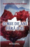 O mie de ani fara o zi - Ingrid Beatrice Coman-Prodan