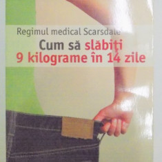 REGIMUL MEDICAL SCARSDALE , CUM SA SLABITI 9 KILOGRAME IN 14 ZILE DE HERMAN TARNOWER , SAMM SINCLAIR BAKER , EDITIA A IV A , 2005