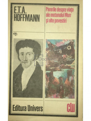 E. T. A. Hoffmann - Părerile despre viață ale motanului Murr și alte povestiri (editia 1985) foto