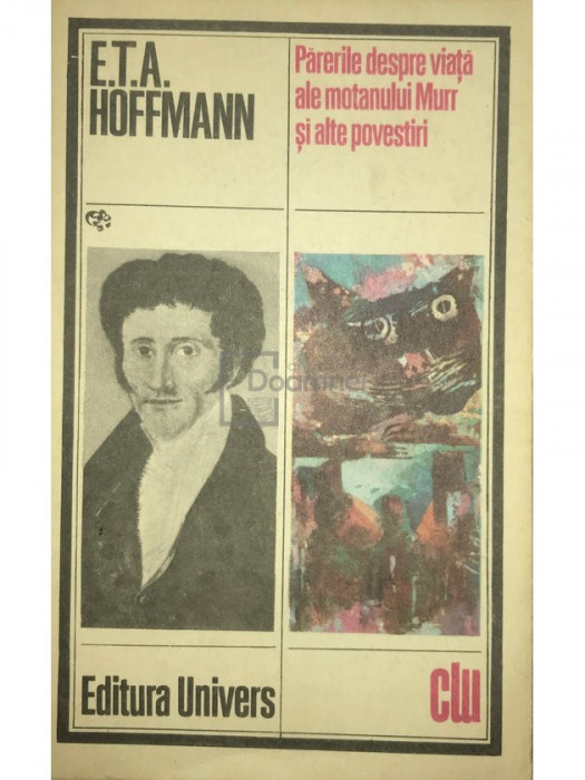 E. T. A. Hoffmann - Părerile despre viață ale motanului Murr și alte povestiri (editia 1985)