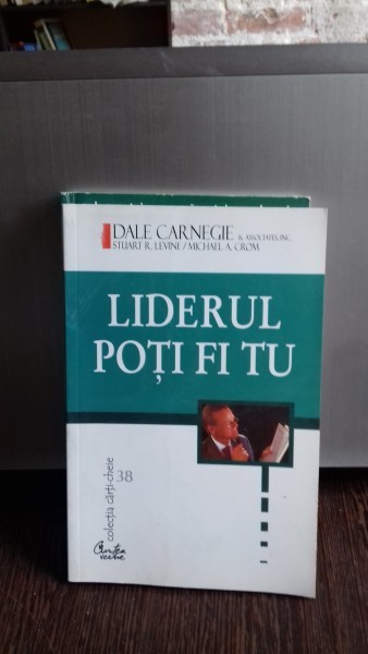 LIDERUL POTI FI TU - DALE CARNEGIE