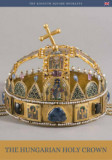 A magyar Szent Korona (angol nyelven) - The hungarian Holy Crown - Moravetz Orsolya