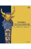 Istoria civilizatiilor in 1000 de obiecte