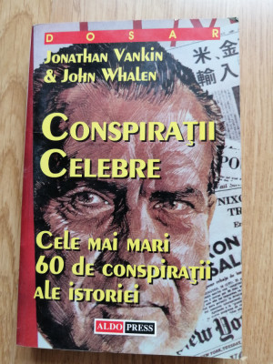 Jonathan Vankin - Conspiratii celebre. Cele mai mari 60 de conspiratii ale istor foto