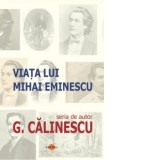 Viata lui Mihai Eminescu - George Calinescu