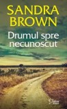 Cumpara ieftin Drumul spre necunoscut/Sandra Brown, Litera