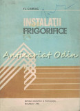 Cumpara ieftin Instalatii Frigorifice - Fl. Chiriac, Didactica si Pedagogica, 1981, 294 pagini