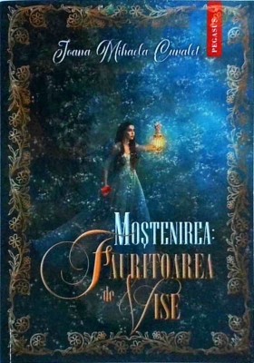 Ioana Mihaela Curalet - Mostenirea: Fauritoarea de vise foto