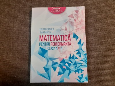 IOAN DANCILA MATEMATICA PENTRU PERFORMANTA CLASA A V A foto