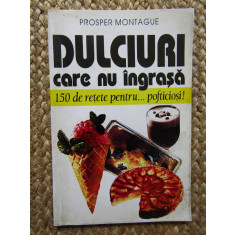 Dulciuri care nu &icirc;ngrașă - Prosper Montague