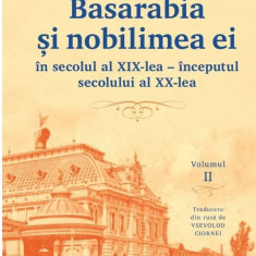 Basarabia și nobilimea ei în secolul al XIX-lea - începutul secolului al XX-lea (vol. II)