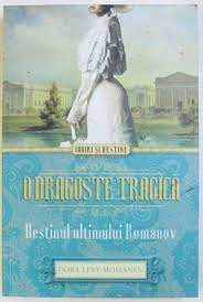 O dragoste tragica, destinul ultimului Romanov - Dora Levy Mossanen