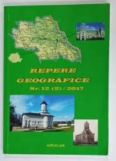 REPERE GEOGRAFICE NR. 12 ( 2 ) / 2017 ,EDITATA DE SOCIETATEA DE GEOGRAFIE DIN ROMANIA , FILIALA IASI , 2017 , DEDICATIE *