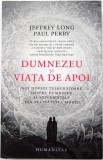 Jeffrey Long, Paul Perry, Dumnezeu si viata de apoi, Humanitas, Spiritualitate - Stiinta, 2022, impecabila