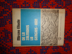 Eliade - De la Zalmoxis la Genghis -Han an1980,cartonata,255pagini foto