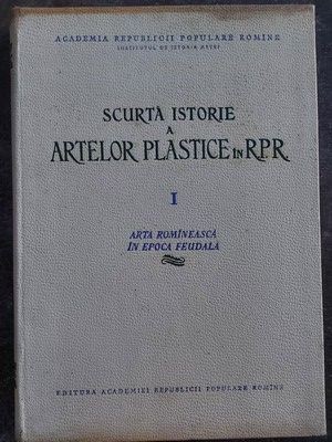 Scurta istorie a artelor plastice in R.P.R. 1 Arta Romaneasca In Epoca Feudala foto