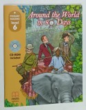 AROUND THE WORLD IN 80 DAYS by JULES VERNE , retold by H.Q. MITCHELL and MARILENI MALKOGIANNI , CD-ROM INCLUDED , PRIMARY LEADERS , LEVEL 6 , 2018