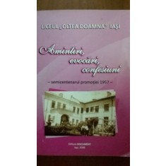 Amintiri, evocari, confesiuni Liceul Oltea Doamna Iasi