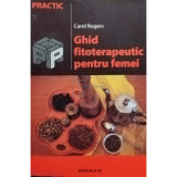 Carol Rogers - Ghid fitoterapeutic pentru femei (editia 2004)