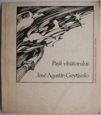 Pasii vanatorului &amp;ndash; Jose Agustin Goytisolo foto