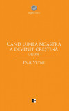 Cand lumea noastra a devenit crestina | Paul Veyne, Tact