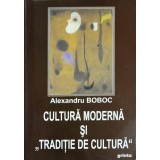 CULTURA MODERNA SI TRADITIE DE CULTURA-ALEXANDRU BOBOC-238373