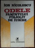 ION NICOLESCU - ODELE PAMANTULUI PARJOLIT DE IUBIRE (VERSURI, 1986) [DEDICATIE / AUTOGRAF]