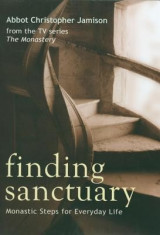 Finding Sanctuary: Monastic Steps for Everyday Life foto