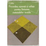F. Valu - Procedee, operatii si utilaje pentru finisarea materialelor textile - 126603
