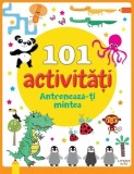 Cumpara ieftin 101 activități. Antrenează-ți mintea - Paperback brosat - *** - Litera mică